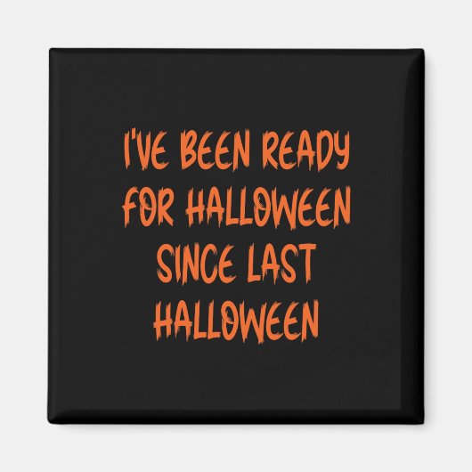 最後のハロウィーン以来、ハロウィーンの準備ができている マグネット (正面)