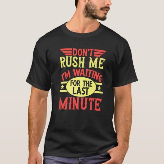 最後の分のProcを待っている私を急がないで Tシャツ (正面)