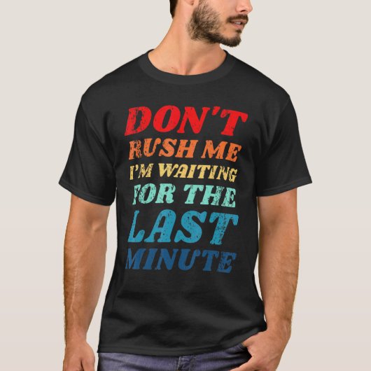 最後の1分間のProcraを待っている私を急がないの Tシャツ (正面)
