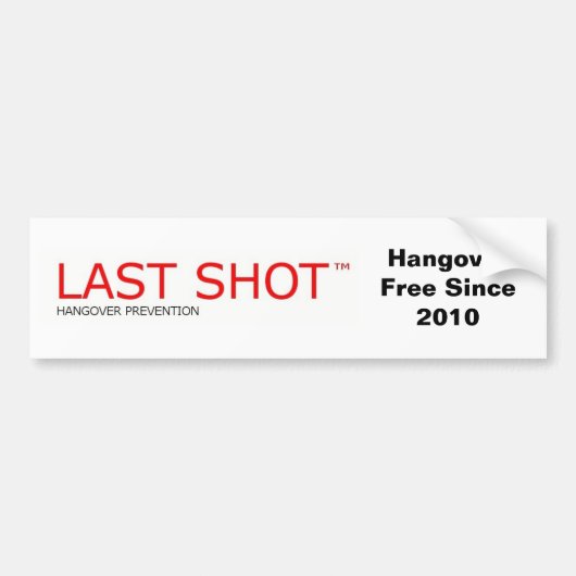 最後のShot™の残存物の防止の飲み物 バンパーステッカー (正面)