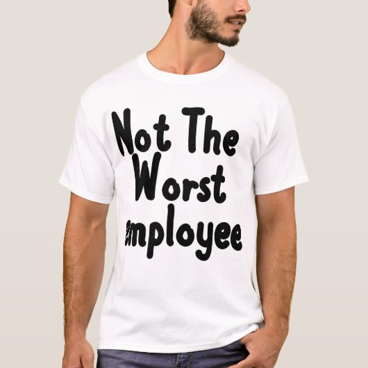 最悪ではない従業員 楽しい同僚と上司 Tシャツ (正面)