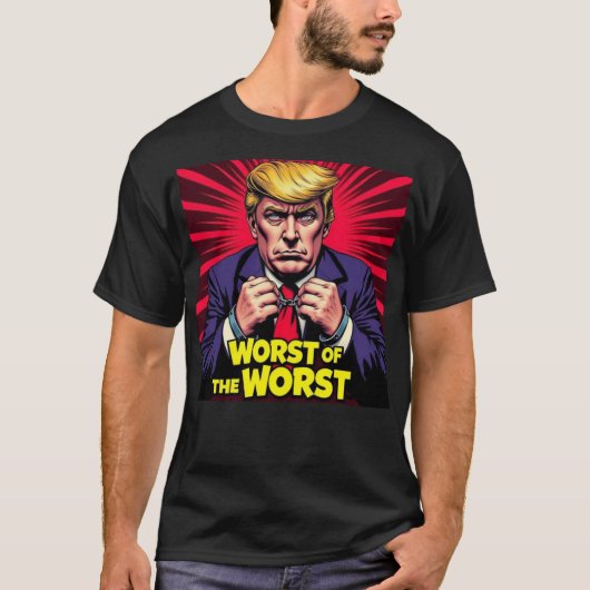 最悪の中でも最悪なトランプ Tシャツ (正面)