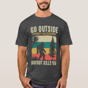 最悪の事態でビッグフットに殺されるなら外に出よう Tシャツ