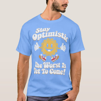 最悪の事態はこれからだ 前向きに生きよう Tシャツ