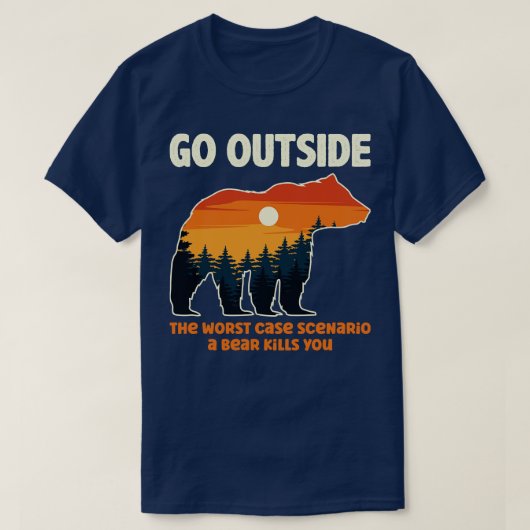 最悪の場合のシナリオを外に出るクマが殺す Tシャツ (デザイン正面)