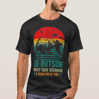 最悪の場合のシナリオを外に出るクマはあなたを殺す Tシャツ