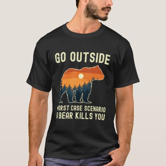 最悪の場合のシナリオを外に行くクマはあなたを殺す Tシャツ (正面)
