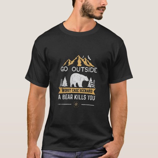 最悪の場合のシナリオを外に行くクマはあなたを殺す Tシャツ (正面)