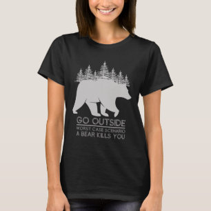 最悪の場合のシナリオを外に行くクマはあなたを殺す Tシャツ