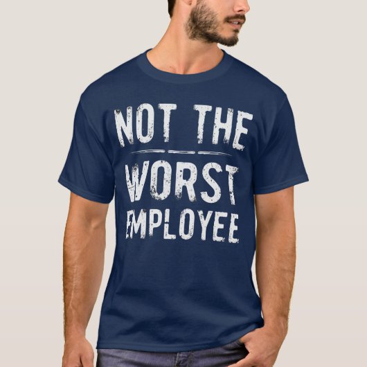 最悪の従業員ではないユーモア Tシャツ (正面)