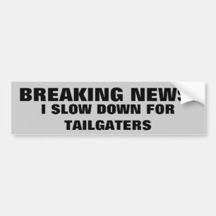 最新ニュース: 私はTailgatersのために減速します バンパーステッカー