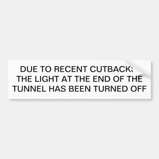 最近の削減、消えるトンネルの端にライト バンパーステッカー (正面)