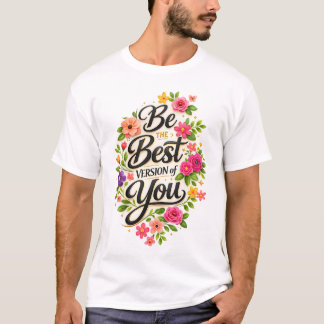 最高のあなたへ ~花のインスピレーション~ Tシャツ