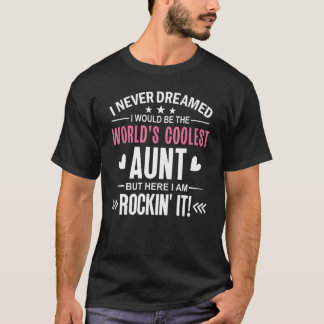 最高のおばさんトップ 私は世界で一番クールなおばさんになるとは夢にも思わなかった Tシャツ