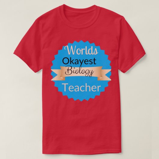 最高のおもしろいWorlds Okayest Biology先生の世界 Tシャツ (デザイン正面)
