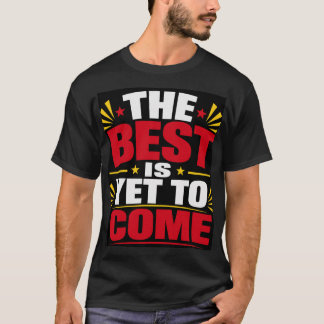 最高のことはまだこれから Tシャツ