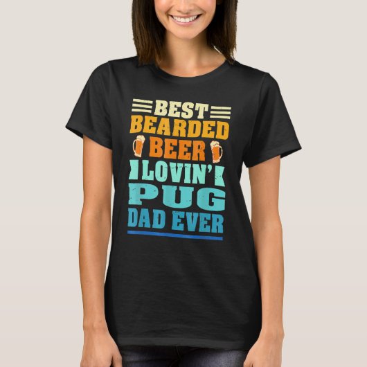 最高のひげのビール好きパグ愛好家パパ 楽しい犬 Tシャツ (正面)