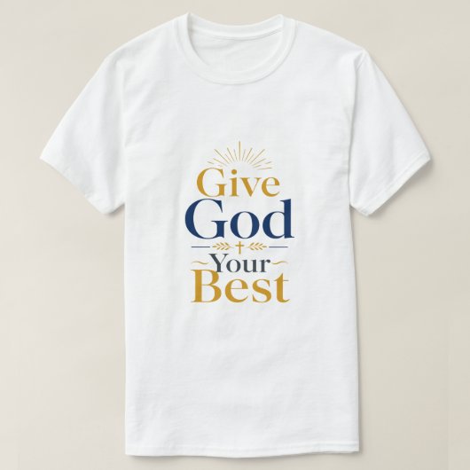最高のものを神に捧げよう キリスト教の励ましの名言 Tシャツ (デザイン正面)