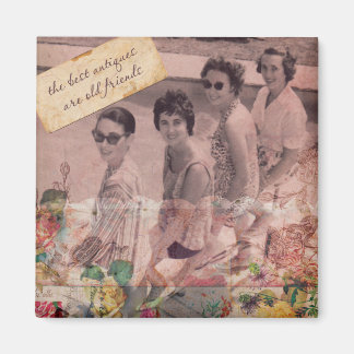 最高のアンティークは旧友だ マグネット