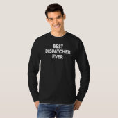 最高のディスパッチャー Tシャツ (正面フル)