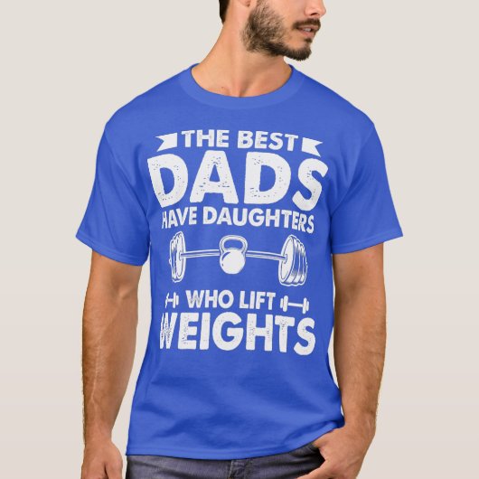 最高のパパはウェイトリフトをする娘を持つ Tシャツ (正面)