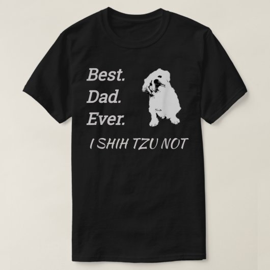 最高のパパIシーズー（犬）Tzu NotPet  Tシャツ (デザイン正面)