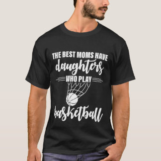 最高のママはバスケットボールをする娘を持つ Tシャツ