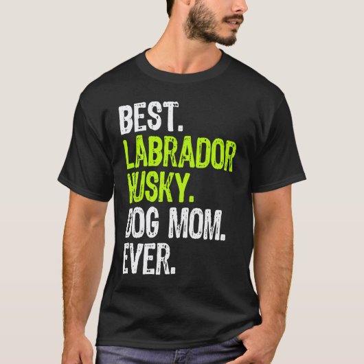 最高のラブラドール・ハスキー犬のママ Tシャツ (正面)