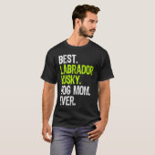 最高のラブラドール・ハスキー犬のママ Tシャツ (正面フル)