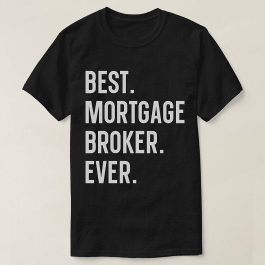 最高の住宅ローン・ブローカー Tシャツ (デザイン正面)