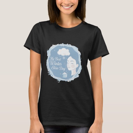 最高の冬の肌の日 くつろぎのセルフケアと冬 Tシャツ (正面)