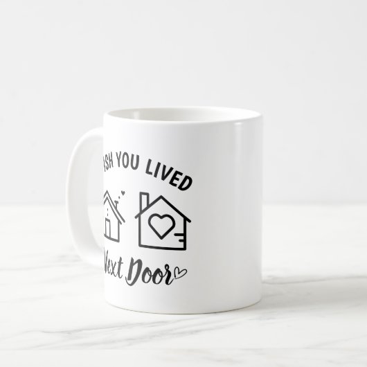 最高の友よ隣に住んでほしい コーヒーマグカップ (正面左)