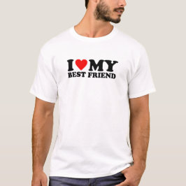 最高の友達大好き - 最高の友達を心から愛してる Tシャツ