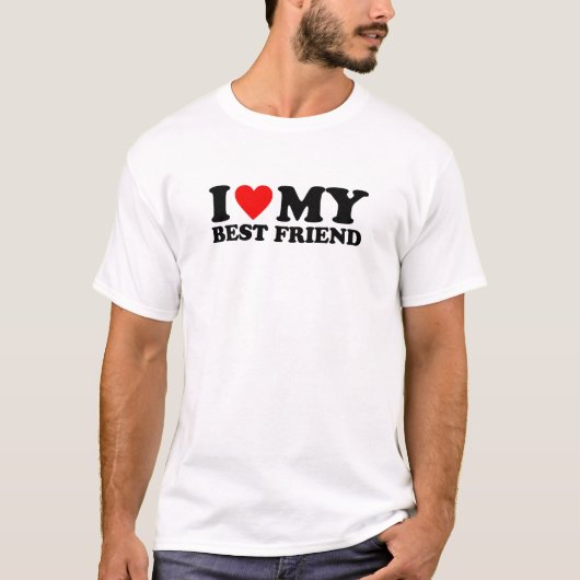 最高の友達大好き - 最高の友達を心から愛してる Tシャツ (正面)