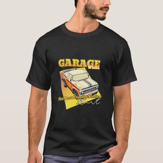 最高の家族の物語はガレージで始まる Tシャツ (正面)