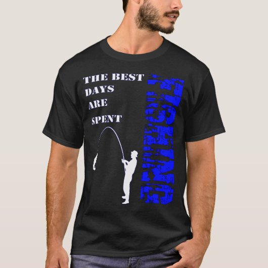 最高の日々は釣りに費やされる Tシャツ (正面)