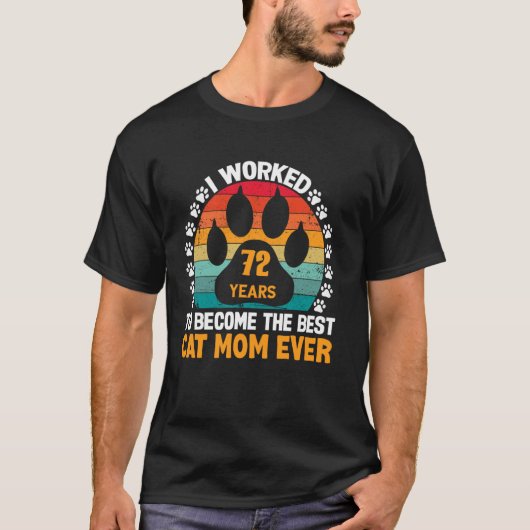 最高の猫ママになるために72年働きました!72歳 Tシャツ (正面)