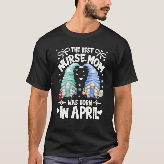 最高の生まれナースの母は誕生日Gnと4月に入る Tシャツ (正面)