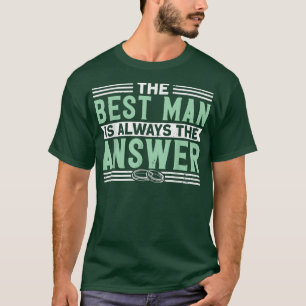 最高の男は常に答えだ バチェラーパーティー Tシャツ