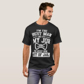 最高の男は私だ、そしてそれが私の仕事だ Tシャツ (正面フル)