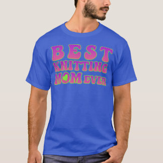 最高の編み物ママEver99 Tシャツ