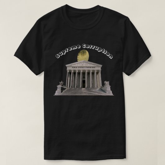 最高の腐敗 – $$$$の下で平等な正義 Tシャツ (デザイン正面)