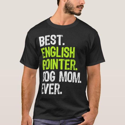 最高の英語ポインタ犬MOM Ever Dog Tシャツ (正面)