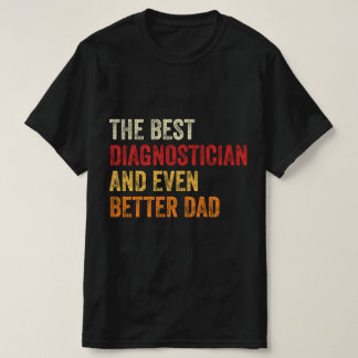 最高の診断医、そしてさらに最高のお父さん Tシャツ