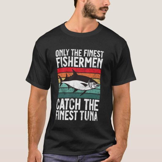 最高の釣り人だけが最高のマグロを釣り上げる フィ Tシャツ (正面)