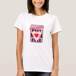 最高の銀河系の母 Tシャツ