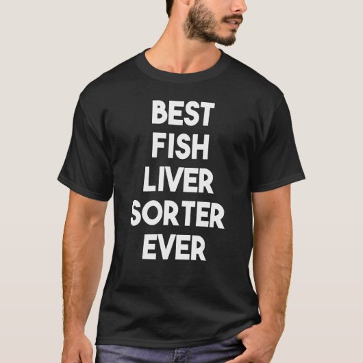 最高の魚の肝臓の選別機 Tシャツ (正面)