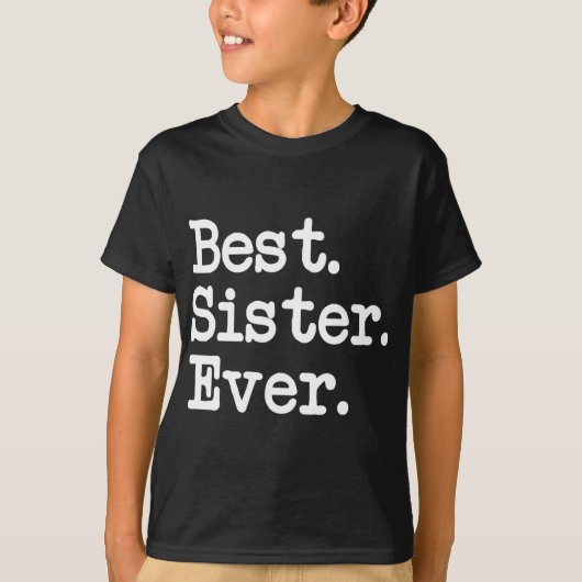 最高の.シスター。今まで。特別素晴らし姉妹への贈り物 Tシャツ (正面)