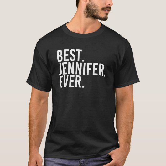 最高の.ジェニファー。今まで。ギフト名おもしろいパーソナライズされた Tシャツ (正面)