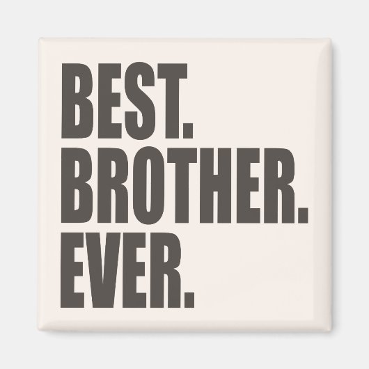 最高の.兄さん。今まで。 マグネット (正面)